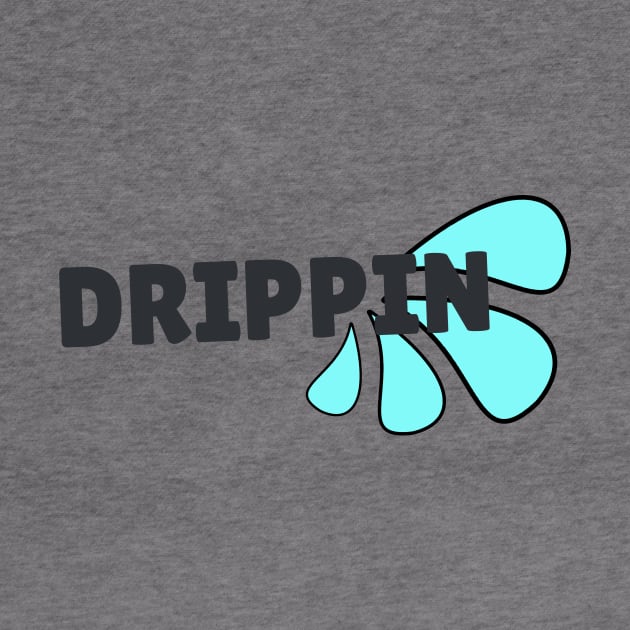 Drippin' by Artemis Garments